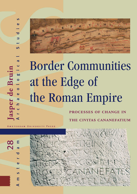 Border Communities at the Edge of the Roman Empire: Processes of Change in the Civitas Cananefatium (Amsterdam Archaeolo