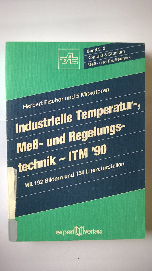 Industrielle Temperatur-, Mess- und Regelungstechnik, ITM '90 (Kontakt & Studium) (German Edition)