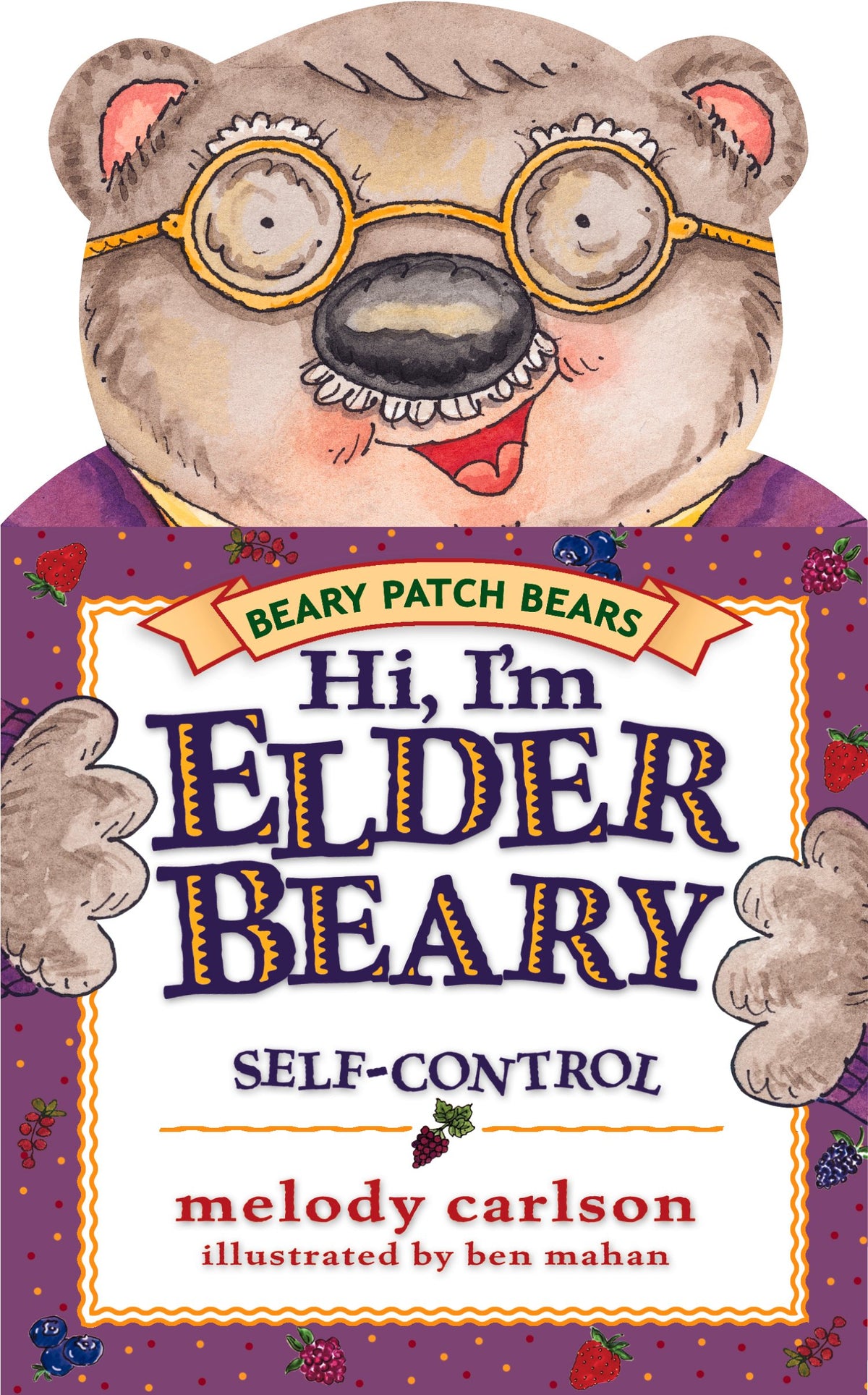 Hi! I'm Elderbeary: The Fruit of the Spirit Is Self-Control (The Beary Patch Bears)