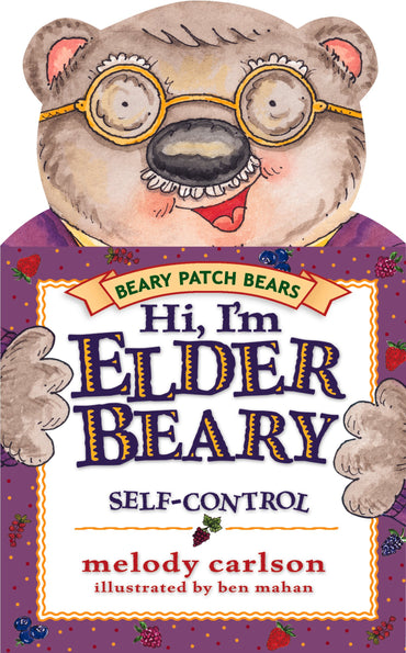 Hi! I'm Elderbeary: The Fruit of the Spirit Is Self-Control (The Beary Patch Bears)
