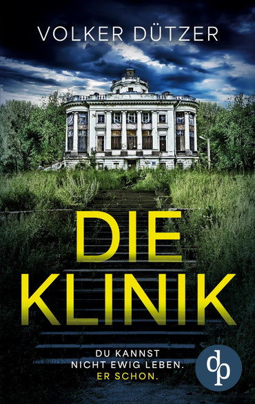 Die Klinik: Der packende Psychothriller um den uralten Wunsch nach dem ewigen Leben (German Edition)