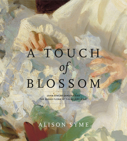 A Touch of Blossom: John Singer Sargent and the Queer Flora of Fin-de-Siècle Art