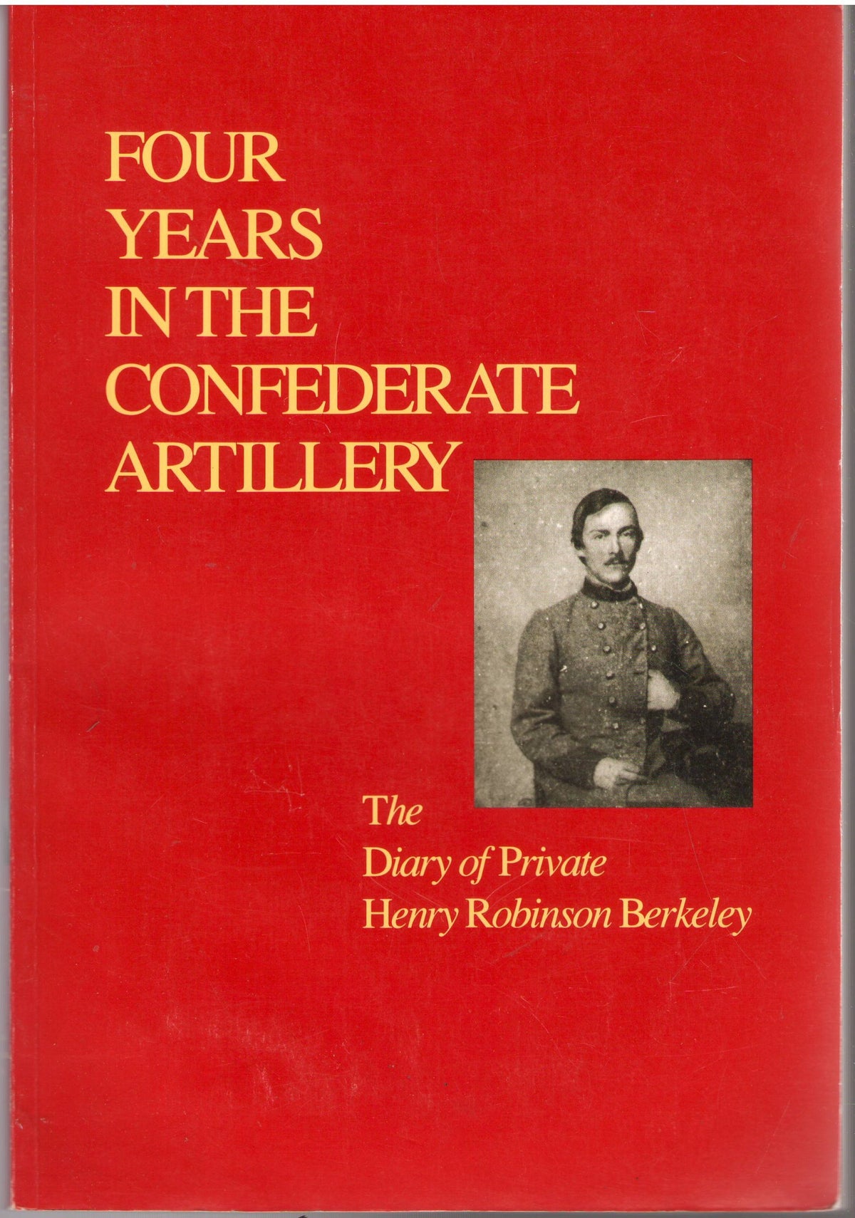 Four Years in the Confederate Artillery: The Diary of Private Henry Robinson Berkeley (VIRGINIA HISTORICAL SOCIETY DOCUM