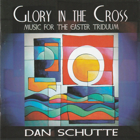 Glory in the Cross - Music for the Easter Triduum