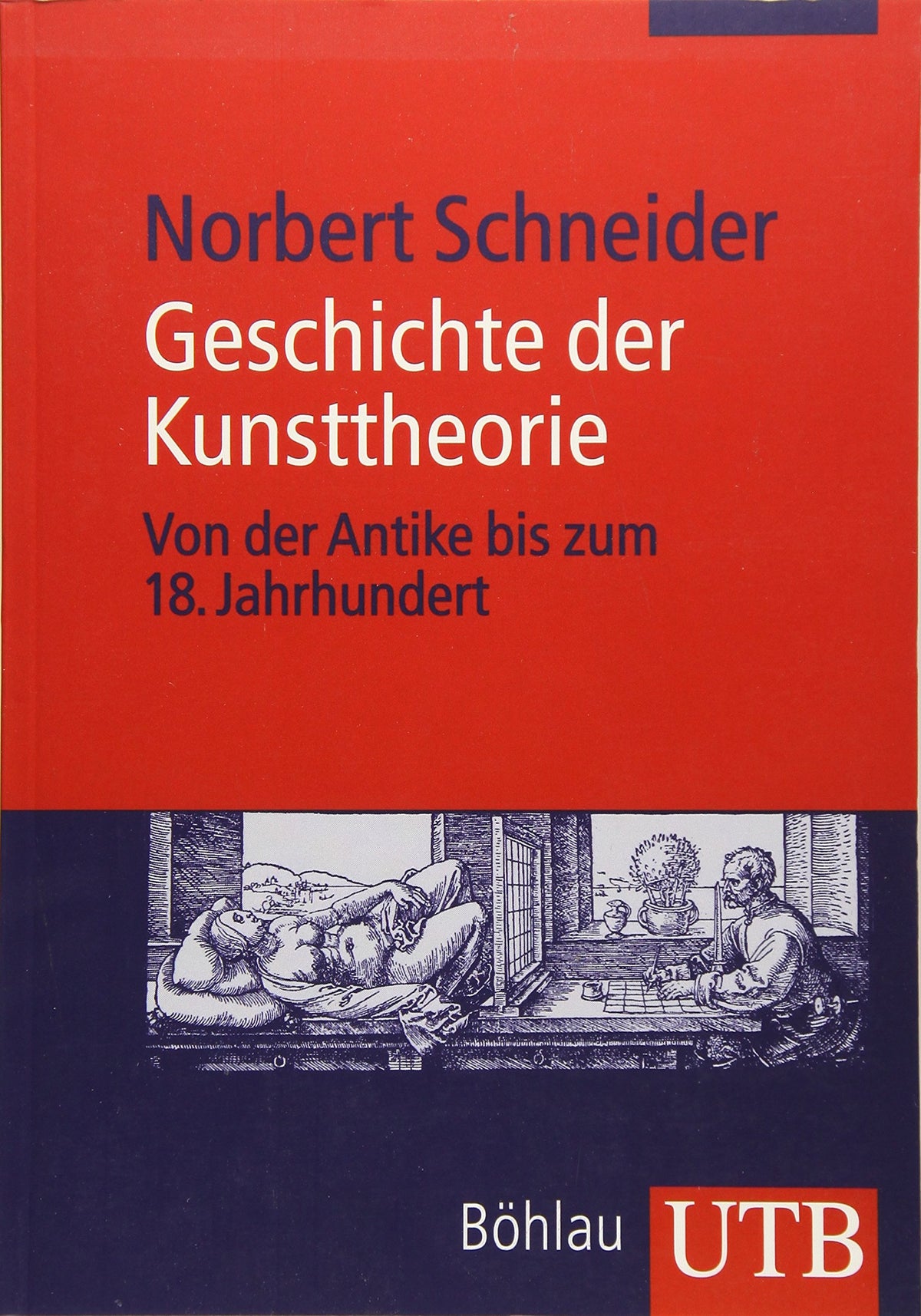 Geschichte der Kunsttheorie: Von der Antike bis zum 18. Jahrhundert