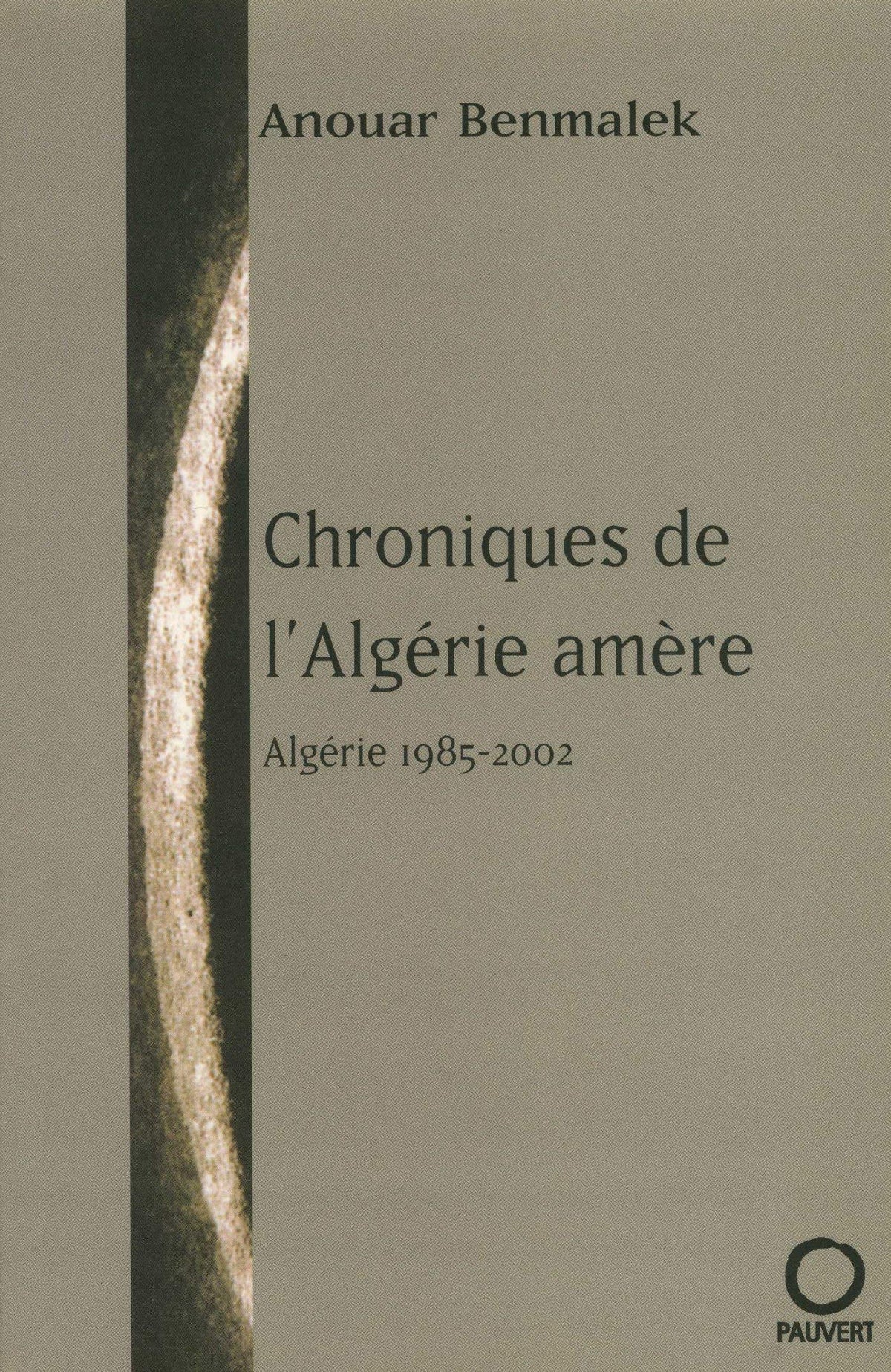 Chroniques de l'Algérie amère: Algérie 1985-2002 (French Edition)
