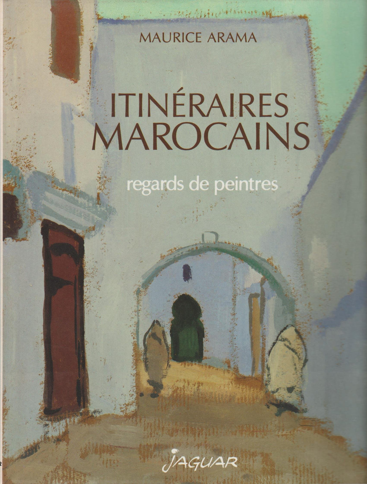 Itinéraires marocains: Regards de peintres (French Edition)