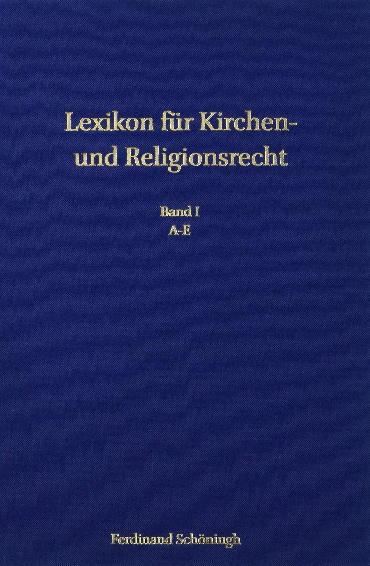 Lexikon Für Kirchen- Und Religionsrecht: A-E (German Edition)
