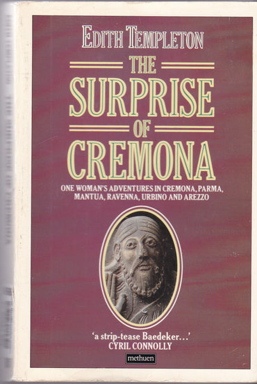 The Surprise of Cremona : One Woman's Adventures in Cremona, Parma, Mantua, Ravenna, Urbino and Arezzo