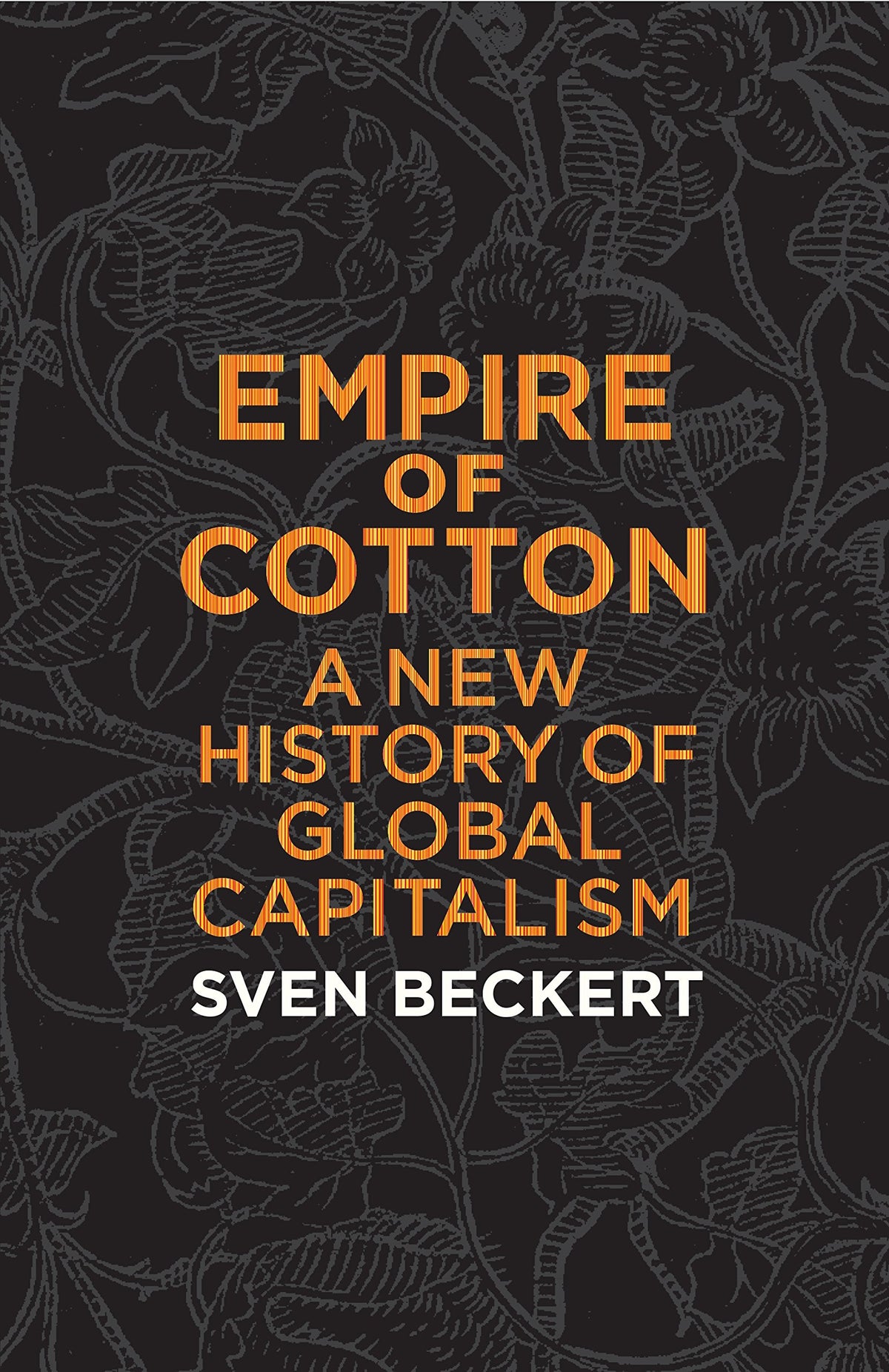 Empire of Cotton: A New History of Global Capitalism