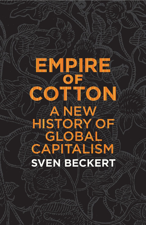 Empire of Cotton: A New History of Global Capitalism
