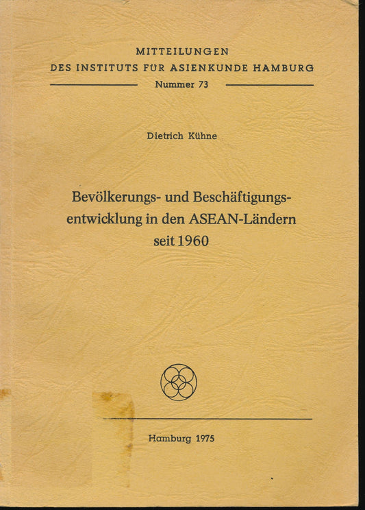 Bevölkerungs- und Beschäftigungsentwicklung in den ASEAN-Ländern seit 1960 (Mitteilungen des Instituts für Asienkund