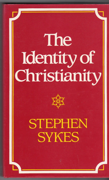 The Identity of Christianity: Theologians and the Essence of Christianity from Schleiermacher to Barth