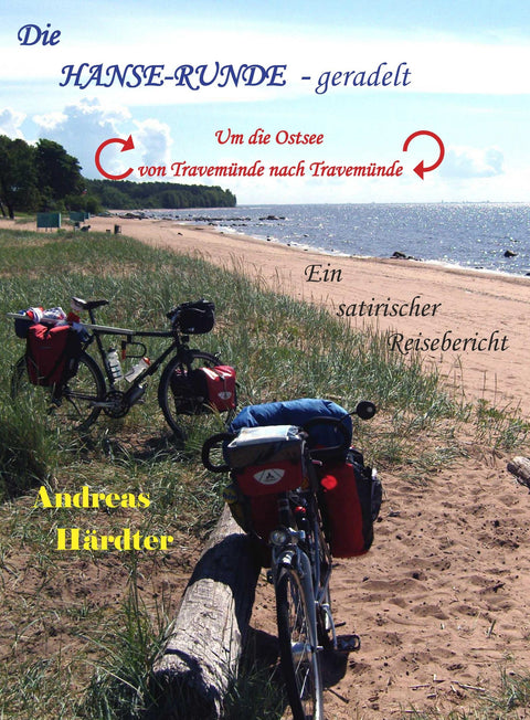 Die Hanse-Runde - geradelt: Um die Ostsee von Travemuende nach Travemuende: 2 (Satirische Reisebeschreibungen) (German E