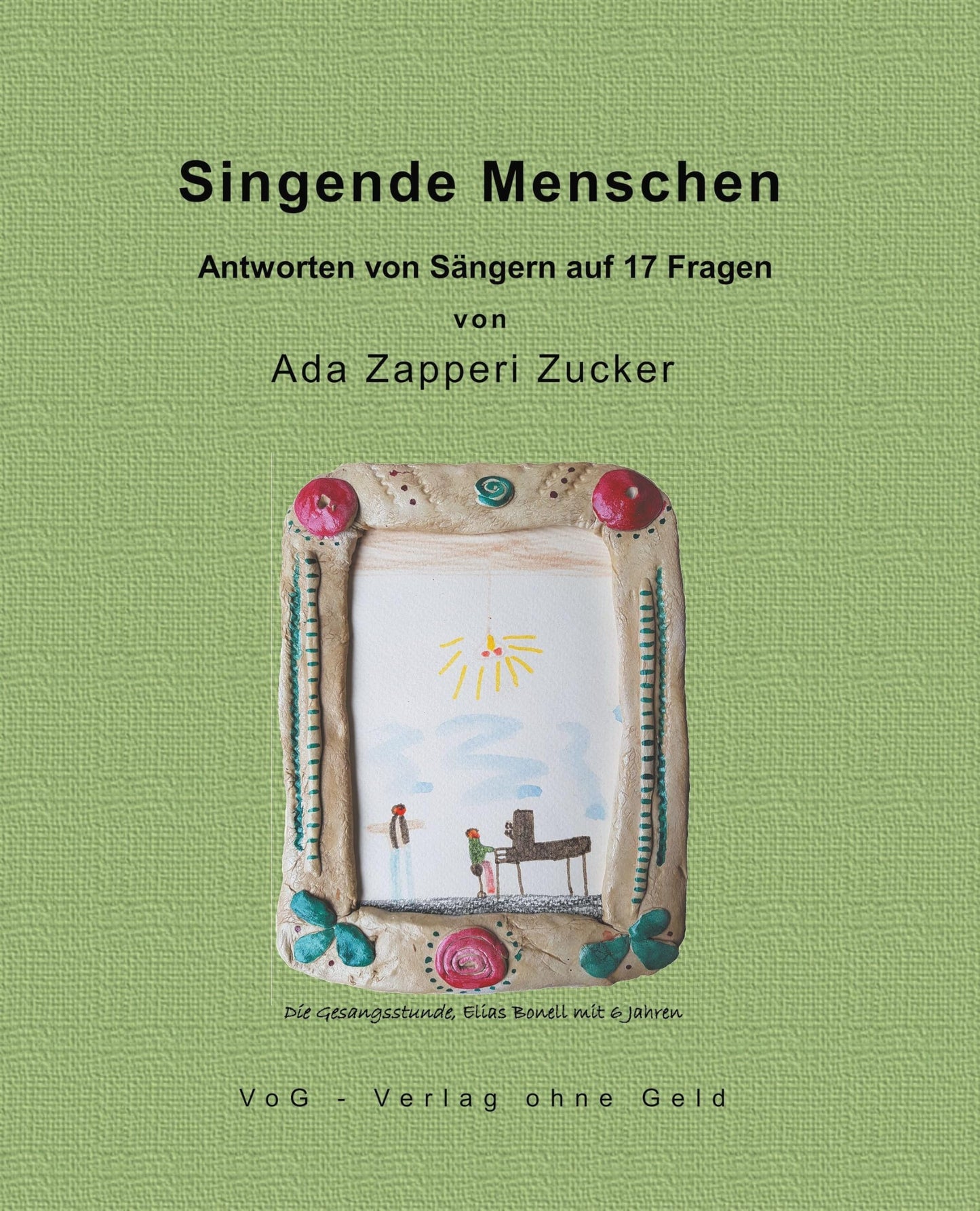 Singende Menschen: Antworten von Sängern auf 17 Fragen