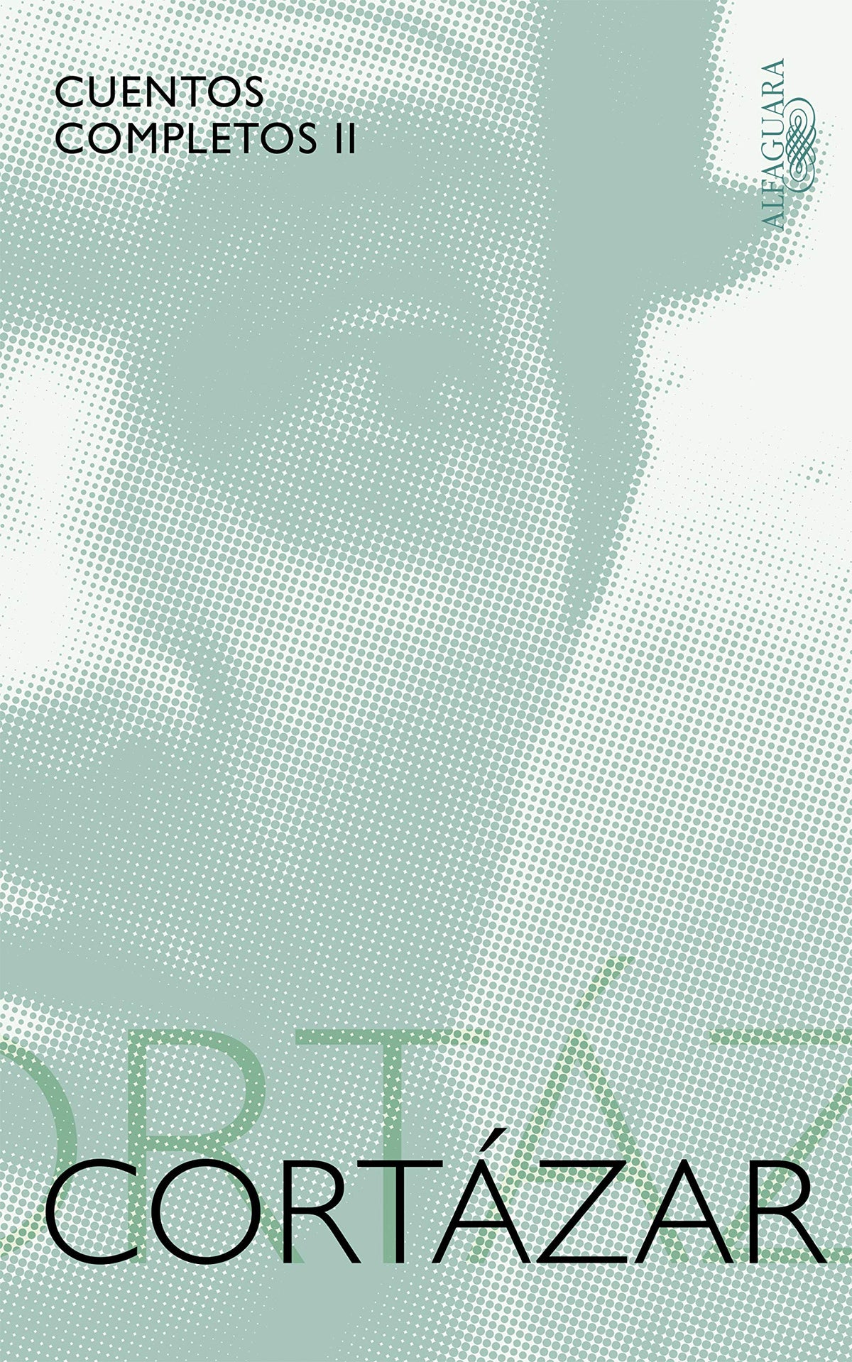 Cortázar Cuentos Completos II (1969-1982)/ Cortazar Complete Stories II (1969- 1982) (Spanish Edition)