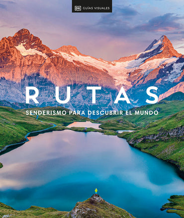 Rutas: Senderismo (Hike): Senderismo para descubrir el mundo (Dk Guías Visuales/ Dk Eyewitness Travel Guides) (Spanish Edition)