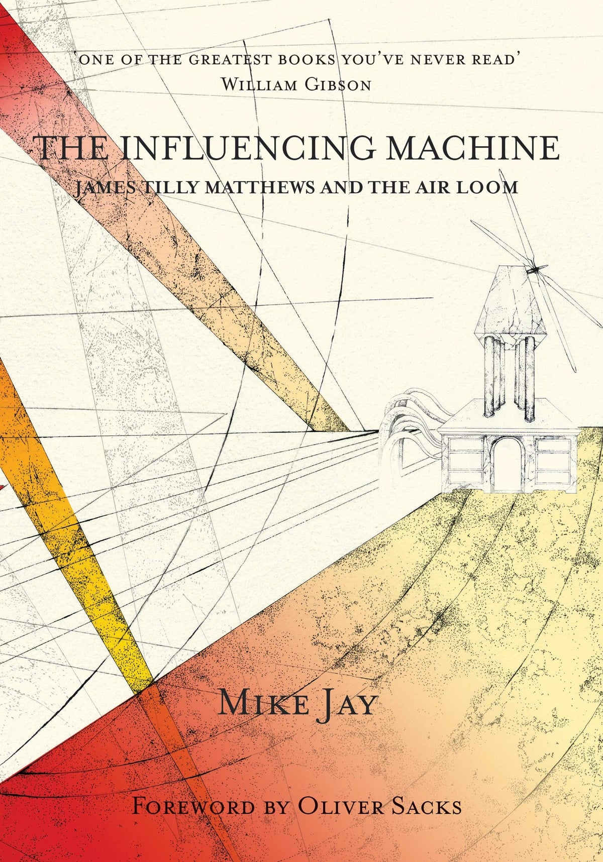 The Influencing Machine: James Tilly Matthews and The Air Loom (Strange Attractor Press)