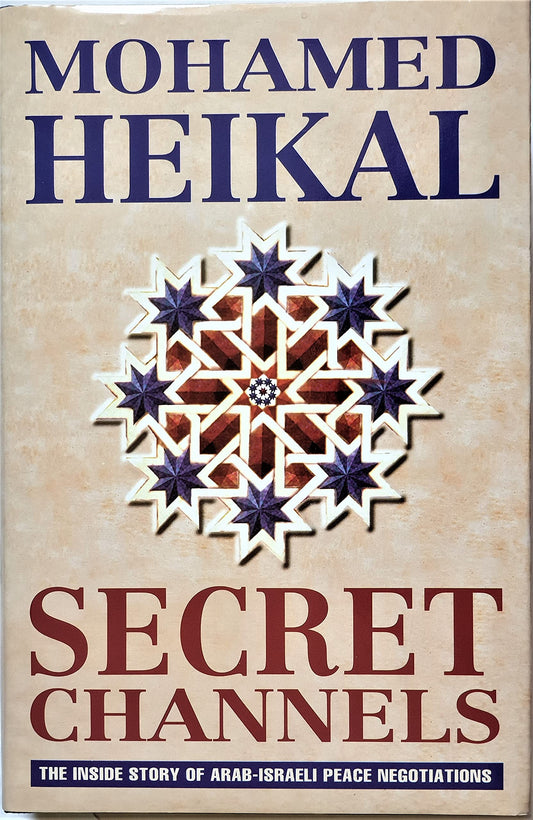 Secret channels: The inside story of Arab-Israeli peace negotiations