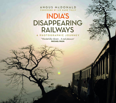 India's Disappearing Railways: A Photographic Journey