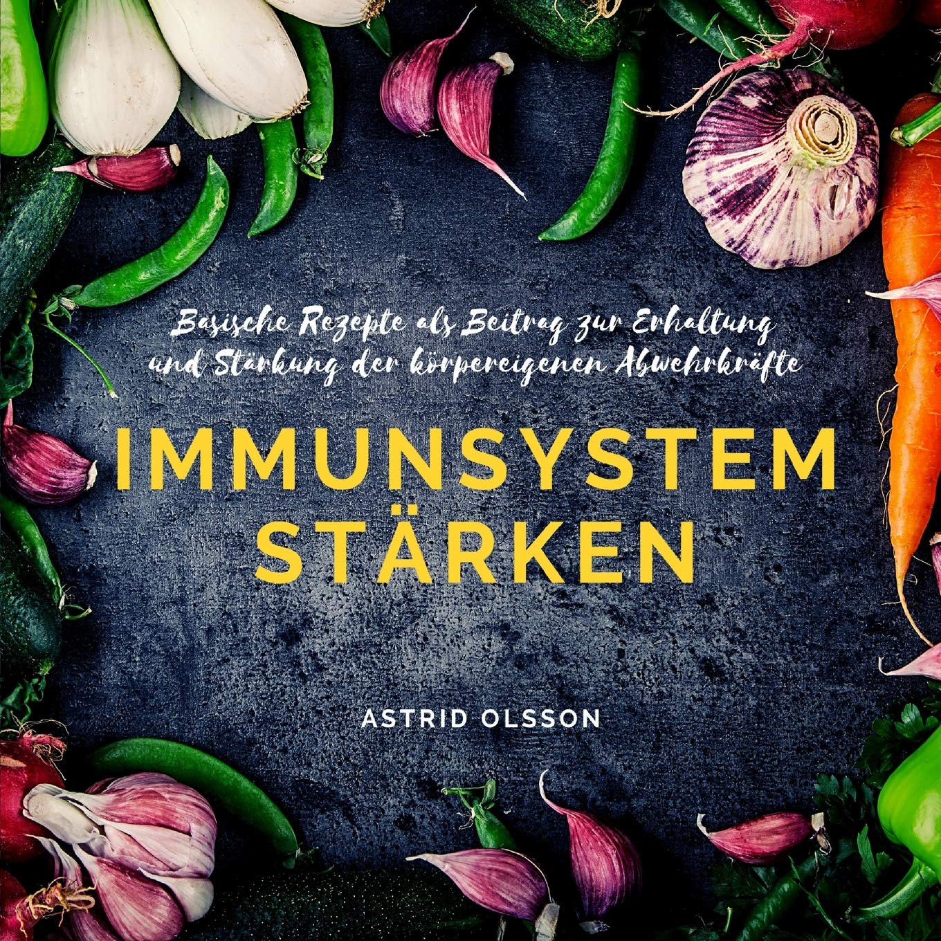 Immunsystem stärken: Basische Rezepte als Beitrag zur Erhaltung und Stärkung der körpereigenen Abwehrkräfte (German Edition)