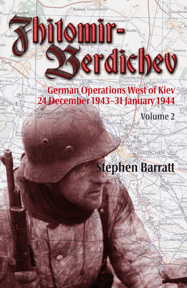 Zhitomir-Berdichev: German Operations West of Kiev 24 December 1943-31 January 1944 Volume 2