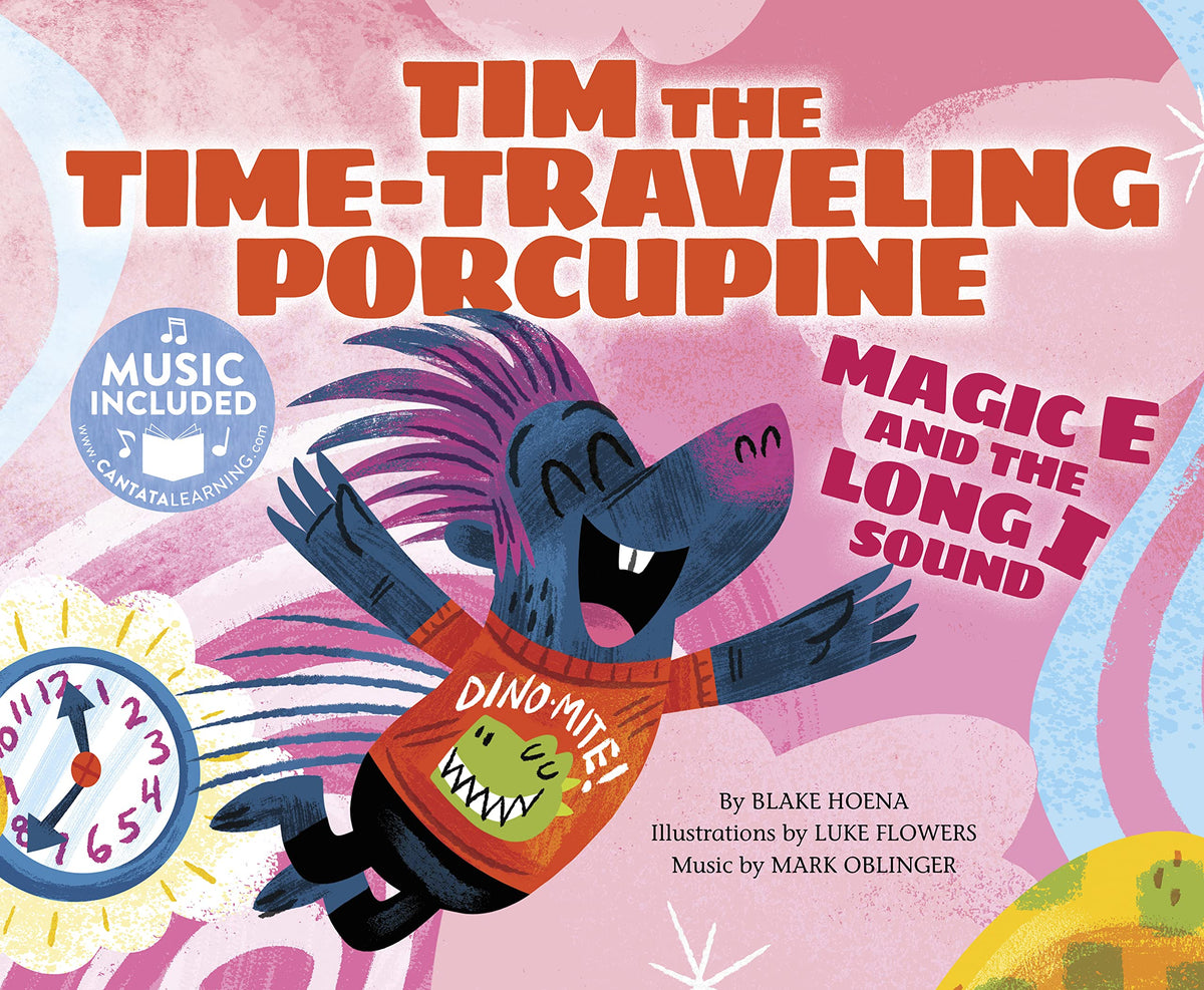 Tim the Time-Traveling Porcupine: Magic E and the Long I Sound (Read, Sing, Learn) (Cantata Learning: Read, Sing, Learn)