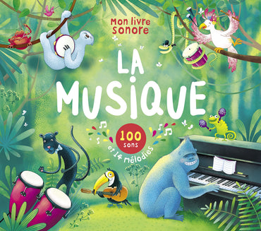 La musique - 100 sons et 14 mélodies