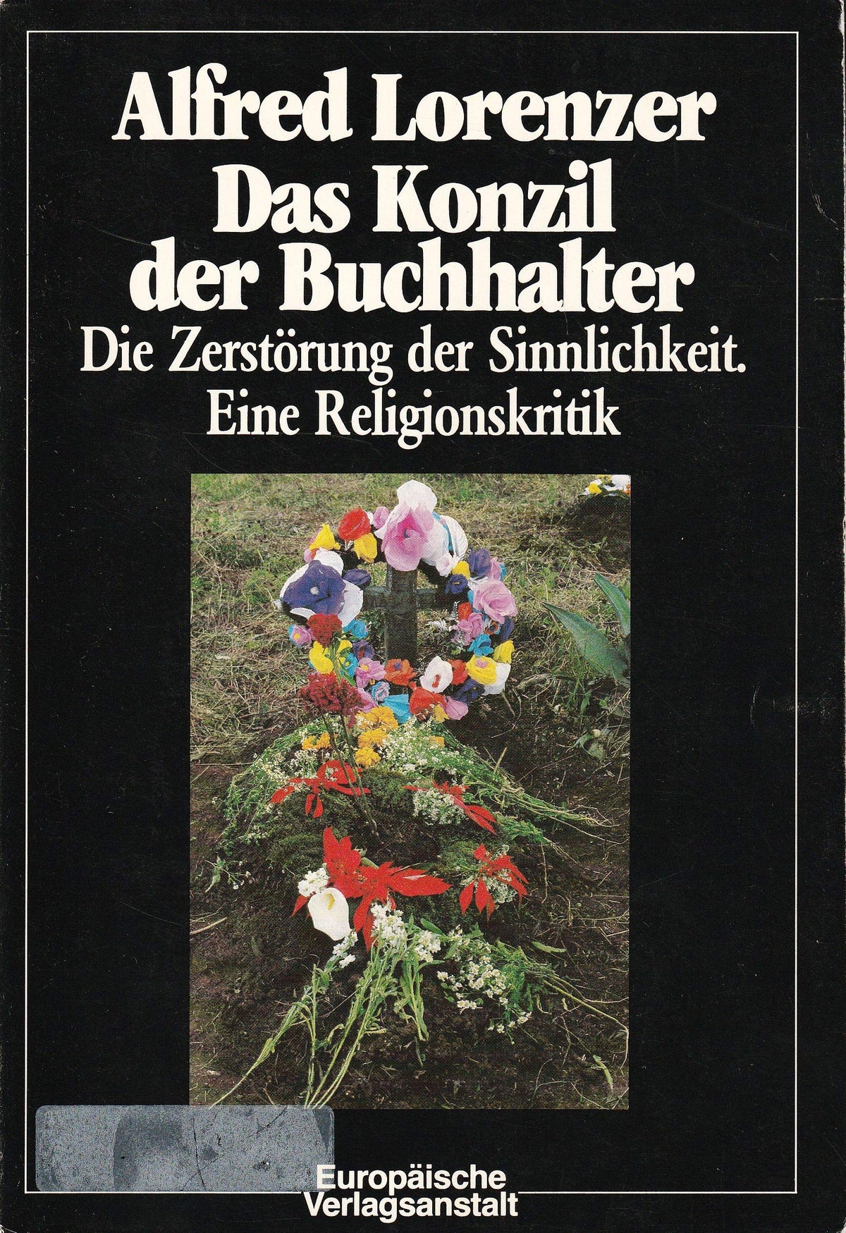 Das Konzil der Buchhalter: Die Zerstörung der Sinnlichkeit : eine Religionskritik (German Edition)