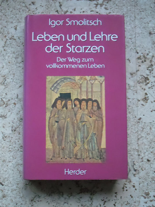 Leben und Lehre der Starzen; der Weg zum vollkommenen Leben