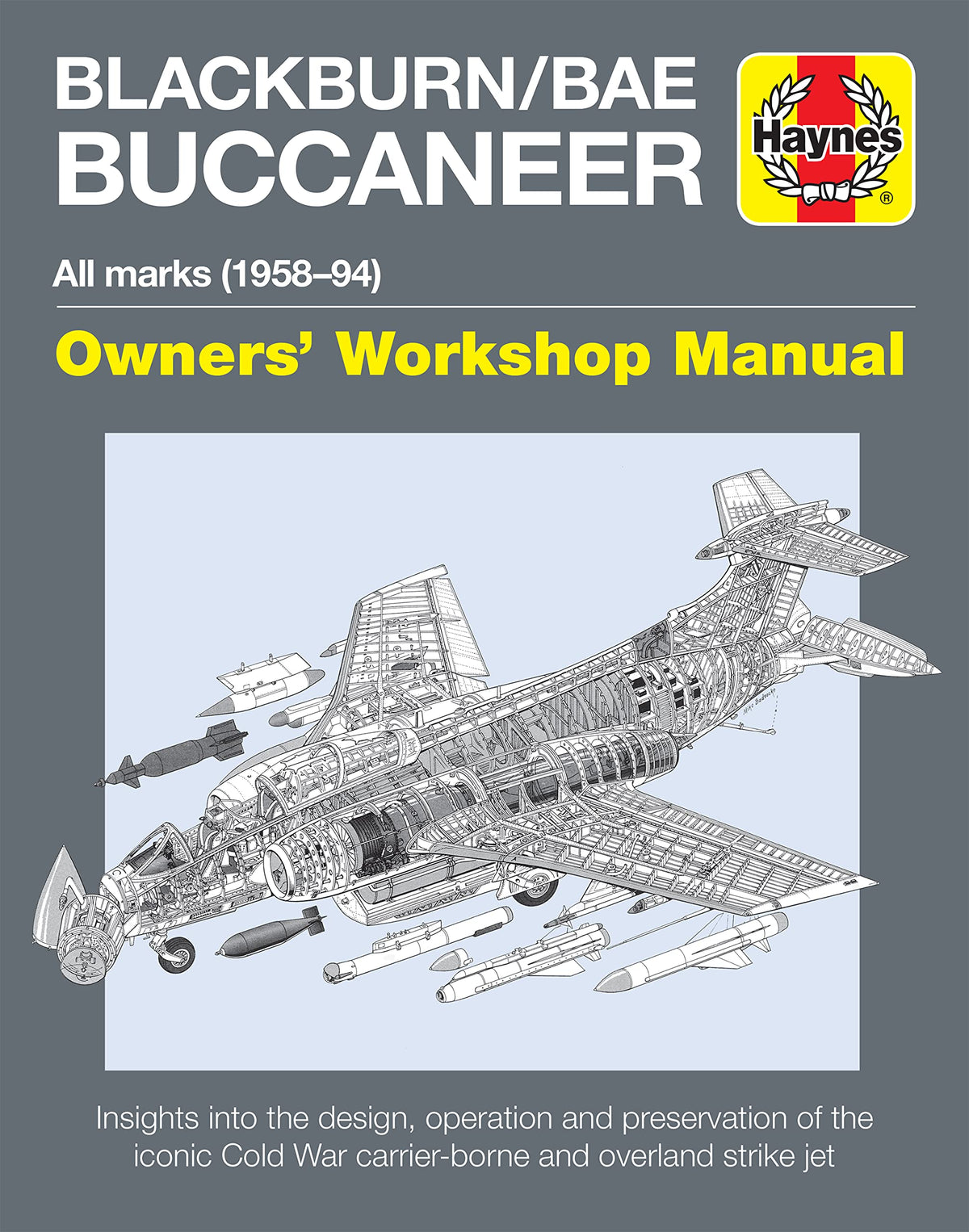 Blackburn/BAE Buccaneer Owners' Workshop Manual: All marks (1958-94) - Insights into the design, operation and preservation of the iconic Cold War ...