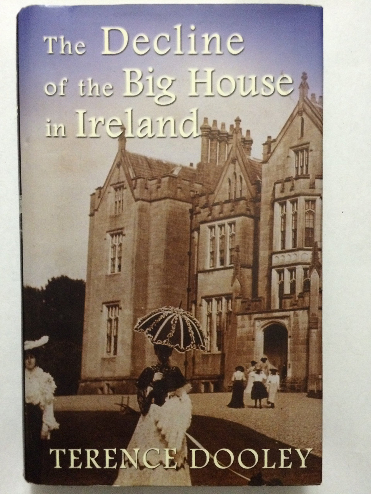 Decline of the Big House in Ireland: A Study of Irish Landed Families, 1860-1960
