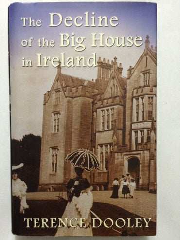 Decline of the Big House in Ireland: A Study of Irish Landed Families, 1860-1960