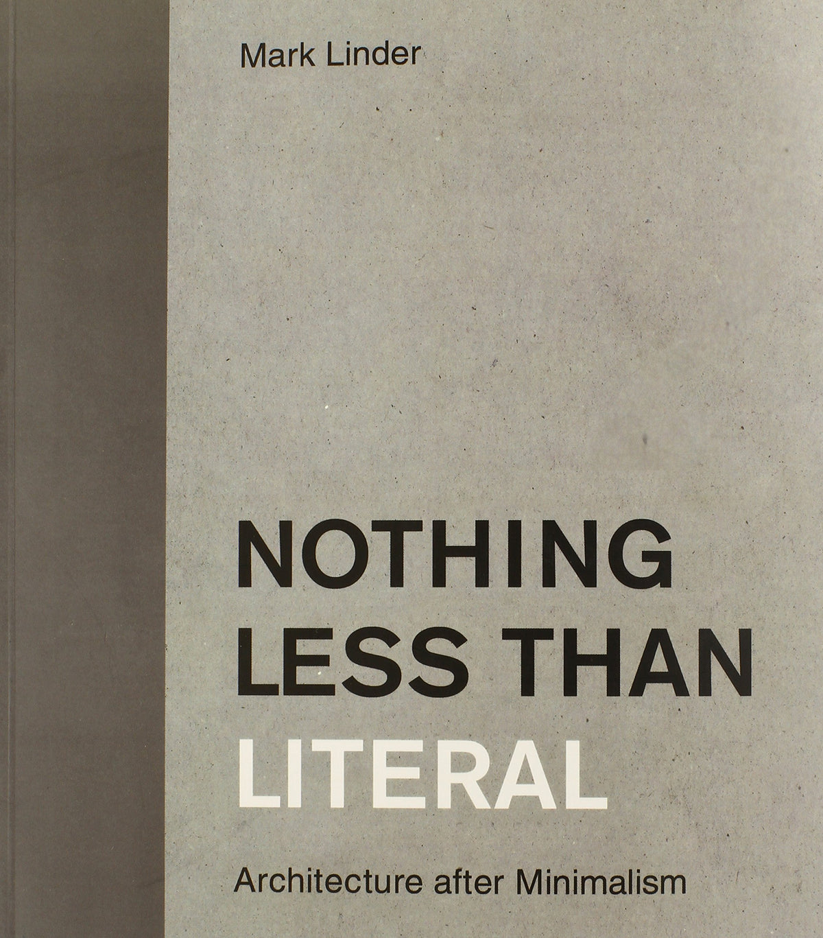 Nothing Less Than Literal: Architecture After Minimalism (Mit Press)