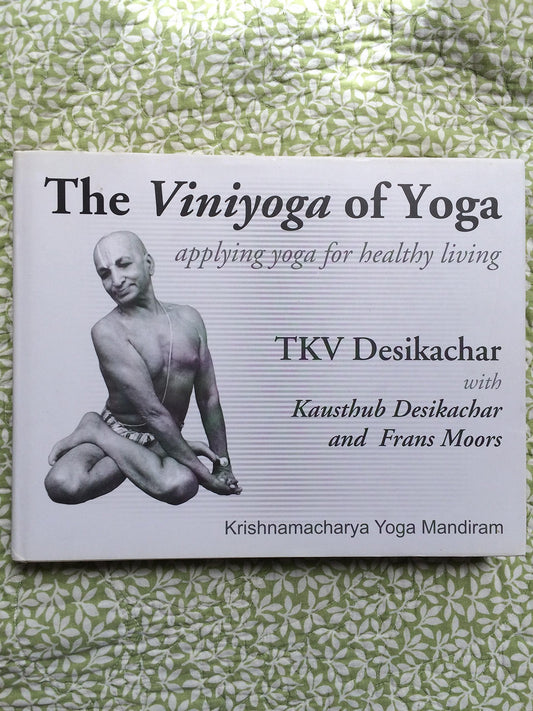 The Viniyoga of Yoga, Applying yoga for healthy living