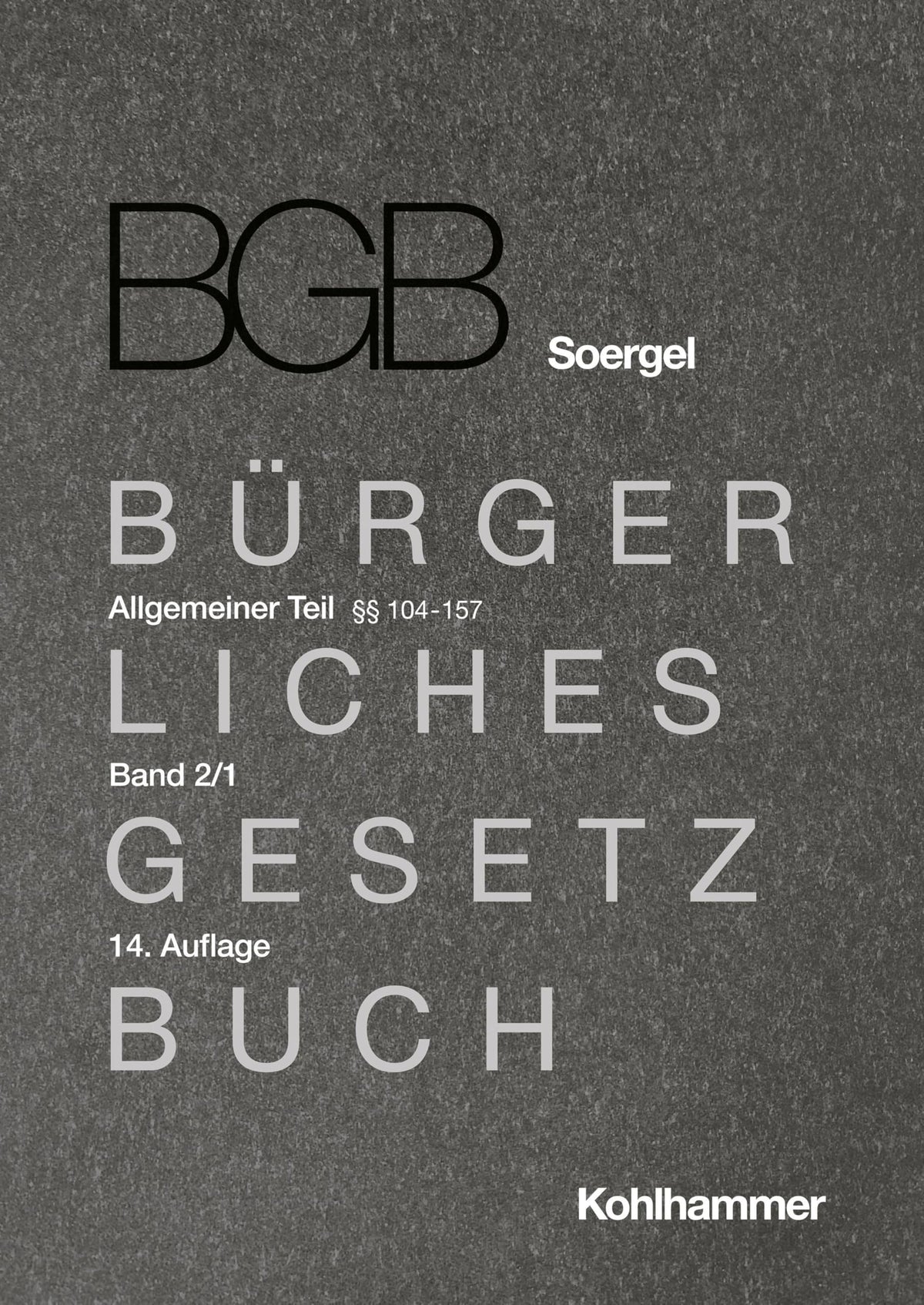 Kommentar Zum Burgerlichen Gesetzbuch Mit Einfuhrungsgesetz Und Nebengesetzen Bgb Soergel: Allgemeiner: 104-157 (German 