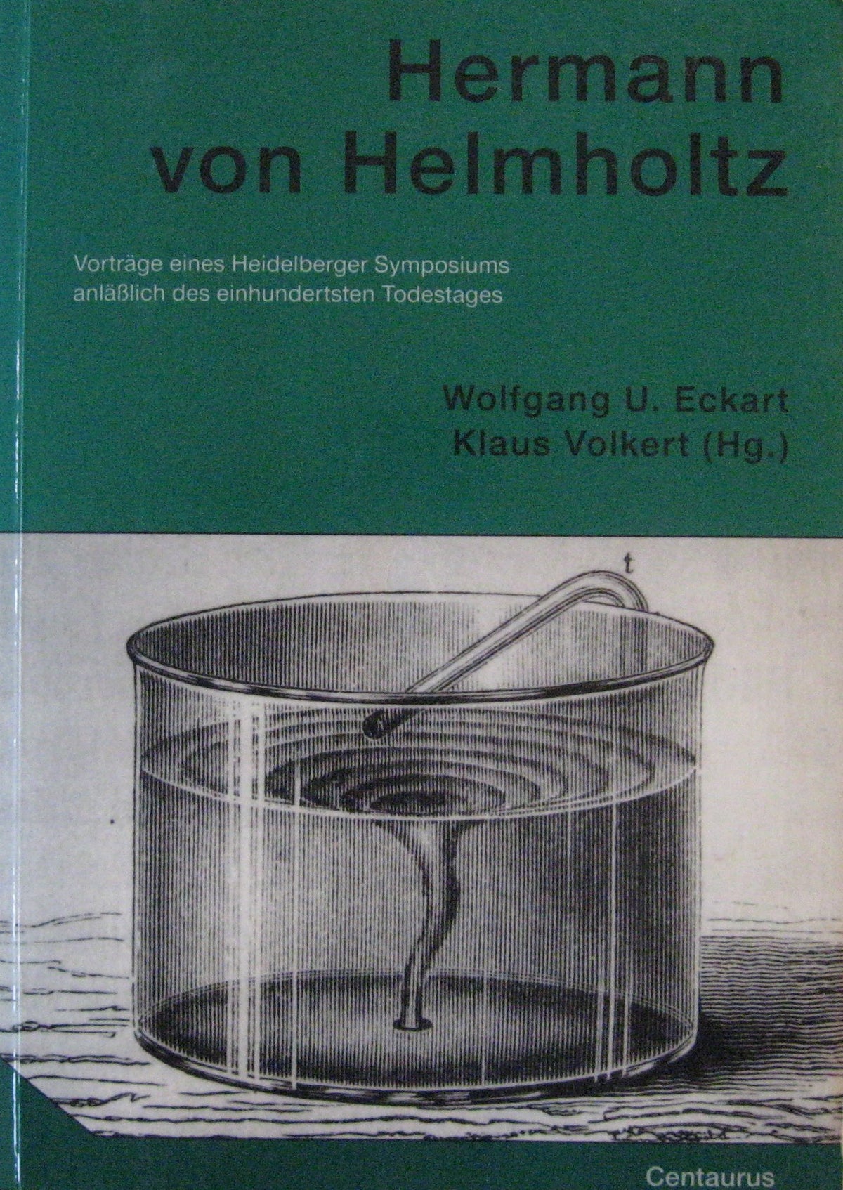 Hermann von Helmholtz: Vorträge eines Heidelberger Symposiums anläßlich des einhundertsten Todestages (Neuere Medizin- u