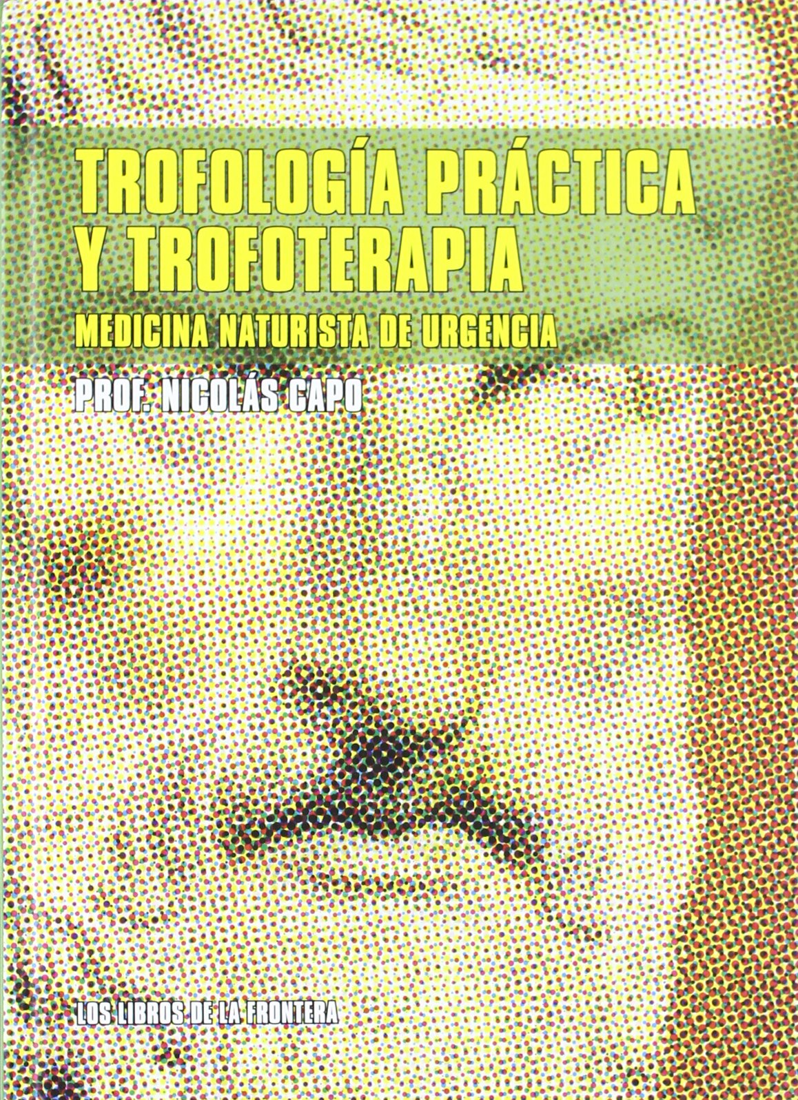 Trofología práctica y trofoterapia: medicina naturista de urgencia