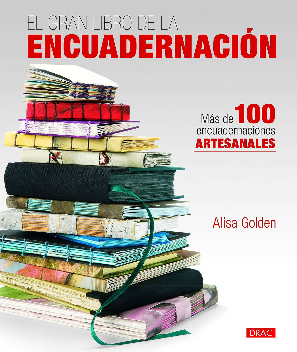 El gran libro de la encuadernación: Más de 100 encuadernaciones artesanales