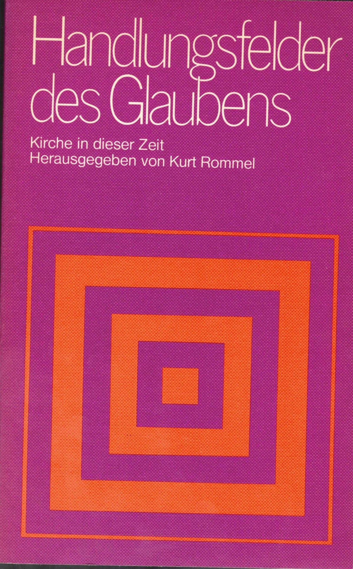 Handlungsfelder des Glaubens: Kirche in dieser Zeit (German Edition)