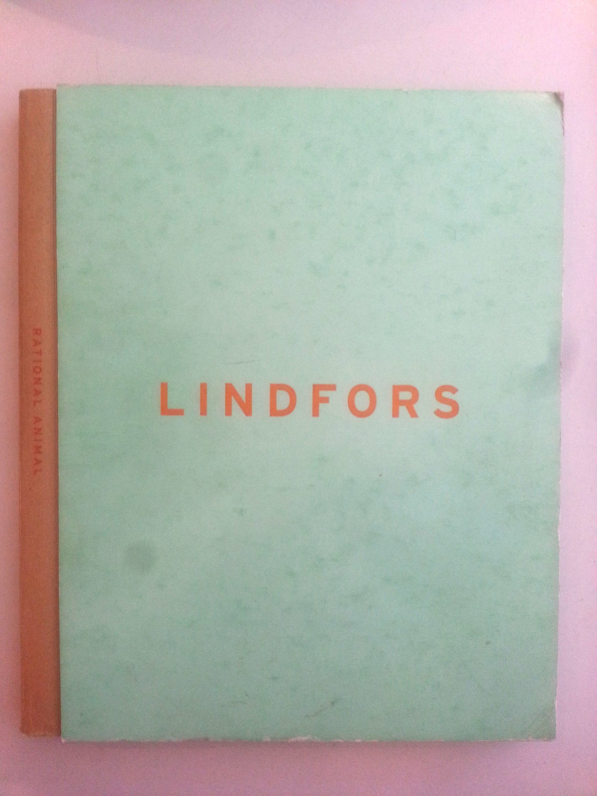Lindfors: Rational animal : selected projects from Stefan Lindfors' first 15 years as an artist and designer, 1985-2000