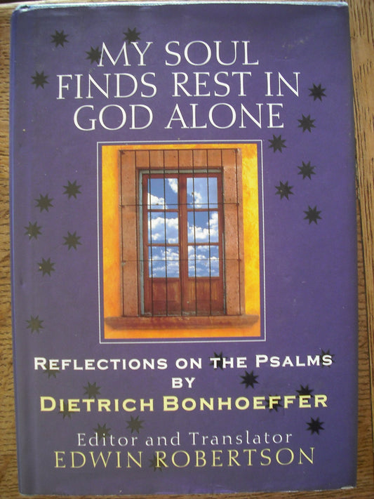 My Soul Finds Rest in God Alone: Sermons on the Psalms