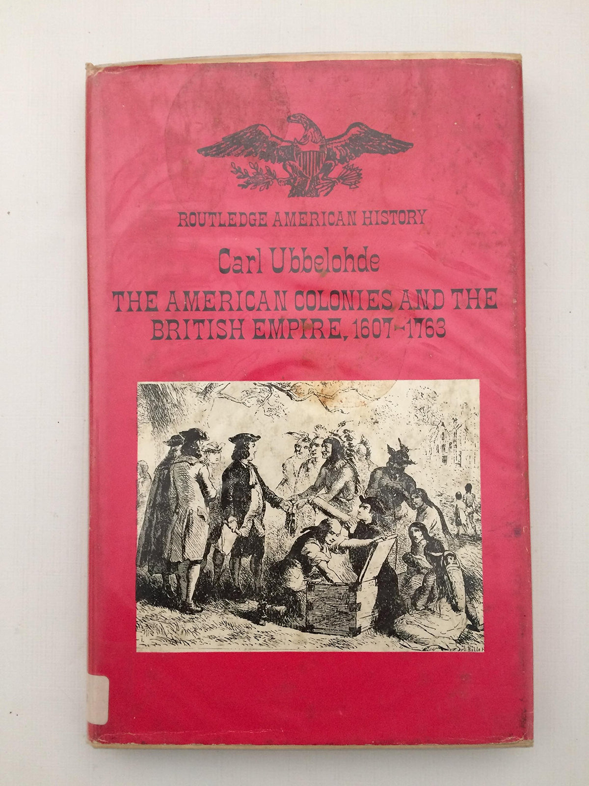 The American colonies and the British Empire, 1607-1763 (Routledge American history series)