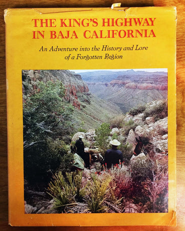 The King's Highway in Baja California;: An adventure into the history and lore of a forgotten region