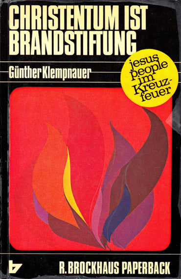 Christentum ist Brandstiftung. Die Jesus-people im Kreuzfeuer