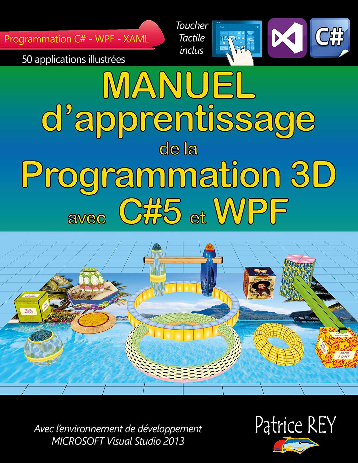 Manuel de la programmation 3D avec C#5 et WPF: Avec Visual Studio 2013