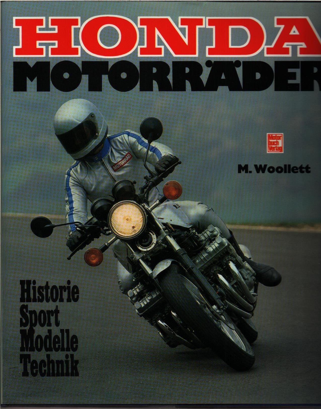 Honda-Motorräder. Historie, Sport, Modelle, Technik