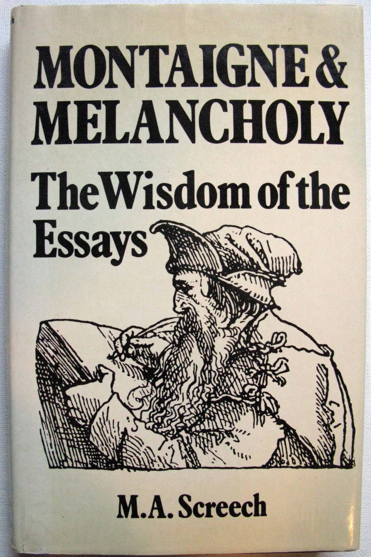 Montaigne and Melancholy: The Wisdom of the " Essays "
