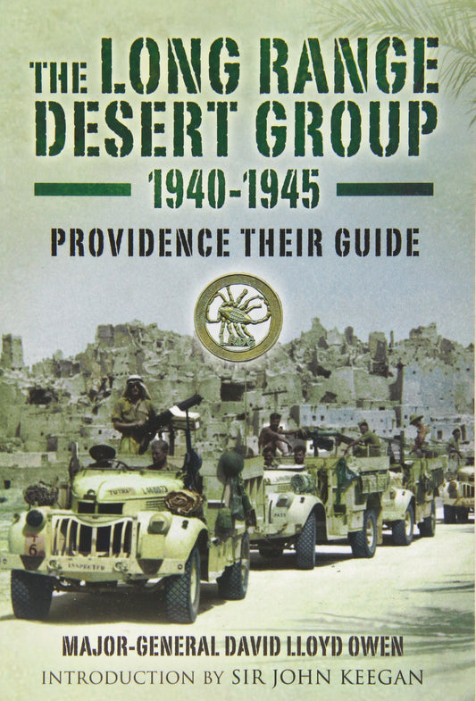 The Long Range Desert Group 1940-45: Providence Their Guide