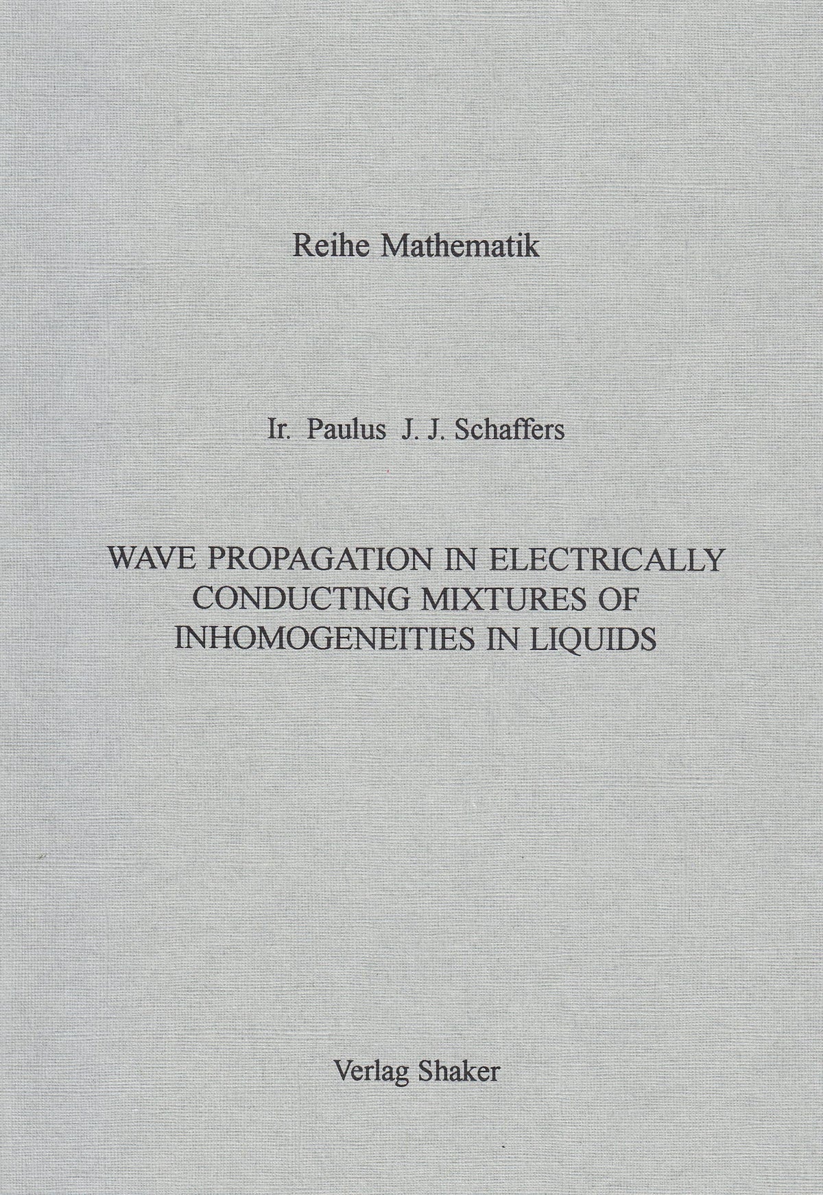 Wave propagation in electrically conducting mixtures of inhomogeneities in liquids (Reihe Mathematik)